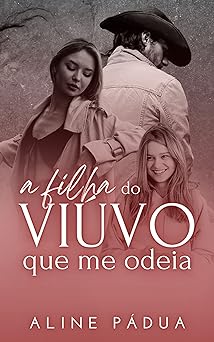 A FILHA DO VIUVO QUE ME ODEIA o cowboy br Aline Padua